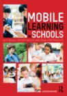 Mobile Learning in Schools : Key Issues, Opportunities and Ideas for Practice - eBook