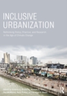 Inclusive Urbanization : Rethinking Policy, Practice and Research in the Age of Climate Change - eBook