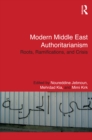 Modern Middle East Authoritarianism : Roots, Ramifications, and Crisis - eBook