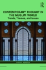 Contemporary Thought in the Muslim World : Trends, Themes, and Issues - eBook