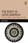 The Right in Latin America : Elite Power, Hegemony and the Struggle for the State - eBook