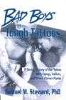 Bad Boys and Tough Tattoos : A Social History of the Tattoo With Gangs, Sailors, and Street-Corner Punks 1950-1965 - eBook