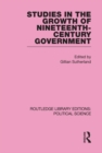 Studies in the Growth of Nineteenth Century Government (Routledge Library Editions: Political Science Volume 33) - eBook