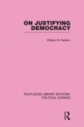 On Justifying Democracy (Routledge Library Editions:Political Science Volume 11) - eBook