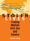 Stolen Lives : Trading Women Into Sex and Slavery - eBook