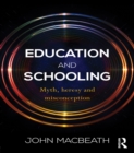 Education and Schooling : Myth, heresy and misconception - eBook