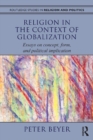 Religion in the Context of Globalization : Essays on Concept, Form, and Political Implication - eBook