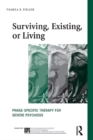 Surviving, Existing, or Living : Phase-specific therapy for severe psychosis - eBook