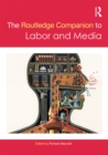 The Routledge Companion to Labor and Media - eBook