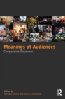 Meanings of Audiences : Comparative Discourses - eBook