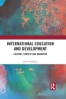 International Education and Development : Culture, Context and Narrative - eBook