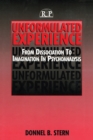 Unformulated Experience : From Dissociation to Imagination in Psychoanalysis - eBook