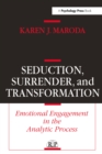 Seduction, Surrender, and Transformation : Emotional Engagement in the Analytic Process - eBook