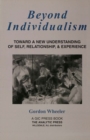 Beyond Individualism : Toward a New Understanding of Self, Relationship, and Experience - eBook