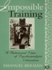 Impossible Training : A Relational View of Psychoanalytic Education - eBook