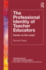 The Professional Identity of Teacher Educators : Career on the cusp? - eBook