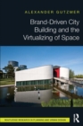 Brand-Driven City Building and the Virtualizing of Space - eBook