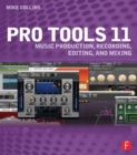 Pro Tools 11 : Music Production, Recording, Editing, and Mixing - eBook