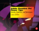 Adobe Premiere Pro Power Tips : Secrets, Shortcuts, and Techniques - eBook