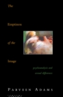 The Emptiness of the Image : Psychoanalysis and Sexual Differences - eBook