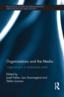 Organizations and the Media : Organizing in a Mediatized World - eBook