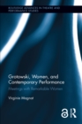 Grotowski, Women, and Contemporary Performance : Meetings with Remarkable Women - eBook