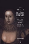 The Trials of Frances Howard : Fact and Fiction at the Court of King James - eBook