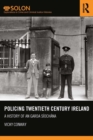 Policing Twentieth Century Ireland : A History of An Garda Siochana - eBook