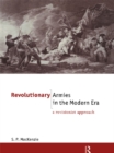 Revolutionary Armies in the Modern Era : A Revisionist Approach - eBook
