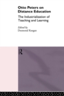 Otto Peters on Distance Education : The Industrialization of Teaching and Learning - eBook