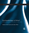 Psychopathology at School : Theorizing mental disorders in education - eBook