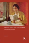 Life Stories of Soviet Women : The Interwar Generation - eBook