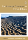 The Routledge Companion to Virtue Ethics - eBook