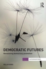 Democratic Futures : Re-Visioning Democracy Promotion - eBook