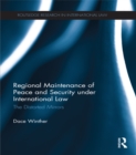 Regional Maintenance of Peace and Security under International Law : The Distorted Mirrors - eBook