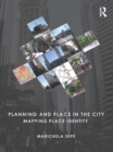 Planning and Place in the City : Mapping Place Identity - eBook