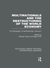 Multinationals and the Restructuring of the World Economy (RLE International Business) : The Geography of the Multinationals Volume 2 - eBook