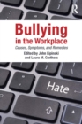 Bullying in the Workplace : Causes, Symptoms, and Remedies - eBook