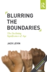 Blurring The Boundaries : The Declining Significance of Age - eBook