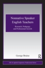 Nonnative Speaker English Teachers : Research, Pedagogy, and Professional Growth - eBook