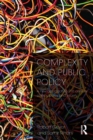 Complexity and Public Policy : A New Approach to 21st Century Politics, Policy And Society - eBook