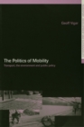 The Politics of Mobility : Transport Planning, the Environment and Public Policy - eBook