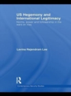 US Hegemony and International Legitimacy : Norms, Power and Followership in the Wars on Iraq - eBook