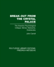 Break-Out from the Crystal Palace : The Anarcho-Psychological Critique: Stirner, Nietzsche, Dostoevsky - eBook