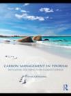 Carbon Management in Tourism : Mitigating the Impacts on Climate Change - eBook