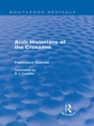 Arab Historians of the Crusades (Routledge Revivals) - eBook