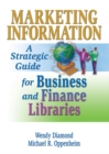 Marketing Information : A Strategic Guide for Business and Finance Libraries - eBook