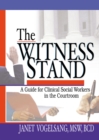 The Witness Stand : A Guide for Clinical Social Workers in the Courtroom - eBook