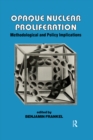 Opaque Nuclear Proliferation : Methodological and Policy Implications - eBook