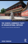The Chinese Communist Party as Organizational Emperor : Culture, reproduction, and transformation - eBook